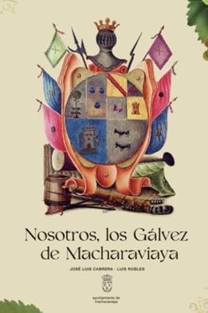 NOSOTROS, LOS GÁLVEZ DE MACHARAVIAYA | 9788409627615 | CABRERA LUIS, JOSÉ LUIS