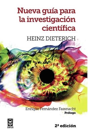 NUEVA GUÍA PARA LA INVESTIGACIÓN CIENTÍFICA (2A ED) | 9786078879038 | DIETERICH, HEINZ