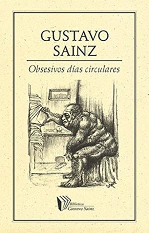 OBSESIVOS DÍAS CIRCULARES | 9786077640318 | SAINZ, GUSTAVO