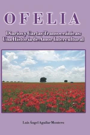OFELIA : DIARIOS Y CARTAS TRANSOCEÁNICAS | 9788409340460 | AGUILAR MONTERO, LUIS ÁNGEL