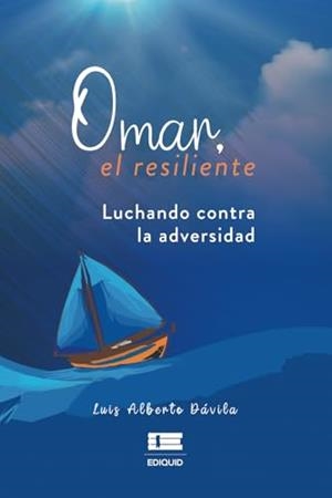 OMAR, EL RESILIENTE. LUCHANDO CONTRA LA ADVERSIDAD | 9786125160072 | ALBERTO DÁVILA, LUIS
