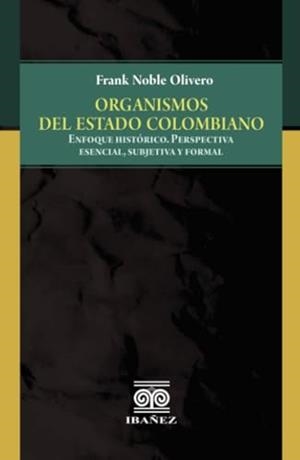 ORGANISMOS DEL ESTADO COLOMBIANO | 9789587912494 | NOBLE OLIVERO, FRANK