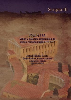 PALATIA. VILLAS Y PALACIOS IMPERIALES DE ÉPOCA ROMANA (SIGLOS I-V D.C) | 9788409555741 | HIDALGO PRIETO, RAFAEL