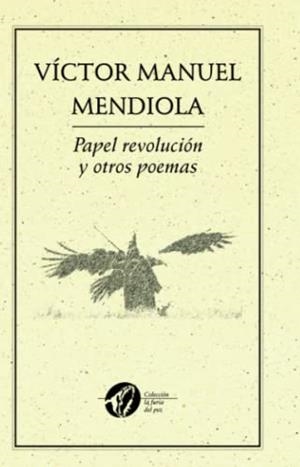PAPEL REVOLUCIÓN Y OTROS POEMAS | 9786077640684 | MENDIOLA, VÍCTOR MANUEL
