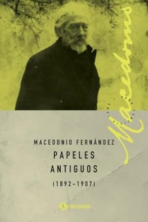 PAPELES ANTIGUOS (1892-1907) | 9789500533591 | FERNANDEZ, MACEDONIO