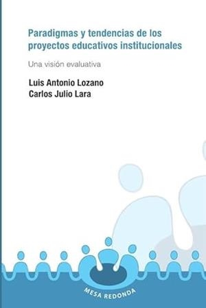 PARADIGMAS Y TENDENCIAS DE LOS PROYECTOS EDUCATIVO | 9789582004859 | LOZANO, LUIS ANTONIO