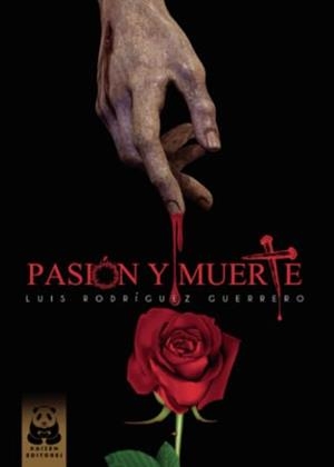 PASIÓN Y MUERTE | 9788419209023 | RODRÍGUEZ GUERRERO, LUIS