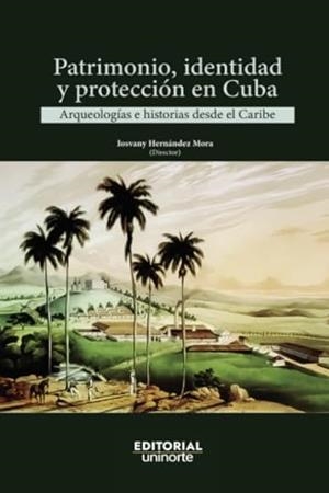 PATRIMONIO, IDENTIDAD Y PROTECCIÓN EN CUBA | 9789587894448 | HERNÁNDEZ MORA, IOSVANY