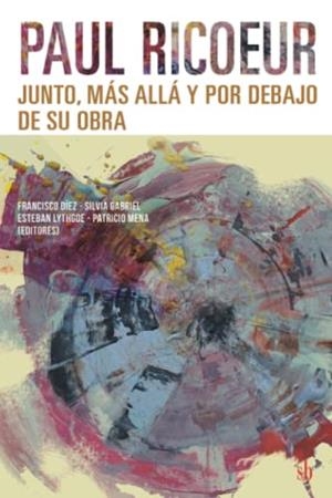 PAUL RICOEUR: JUNTO, MÁS ALLÁ Y POR DEBAJO DE SU OBRA | 9789878918105 | DÍEZ, FRANCISCO