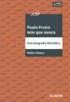 PAULO FREIRE MÁS QUE NUNCA | 9789877225853 | KOHAN, WALTER