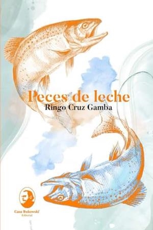 PECES DE LECHE | 9789942442215 | CRUZ GAMBA, RINGO