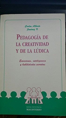 PEDAGOGÍA DE LA CREATIVIDAD Y DE LA LÚDICA | 9789582004316 | JIMÉNEZ VÉLEZ, CARLOS ALBERTO