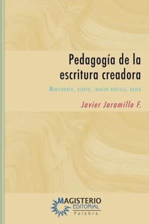PEDAGOGÍA DE LA ESCRITURA CREADORA | 9789582003784 | JARAMILLO FRANCO, JAVIER