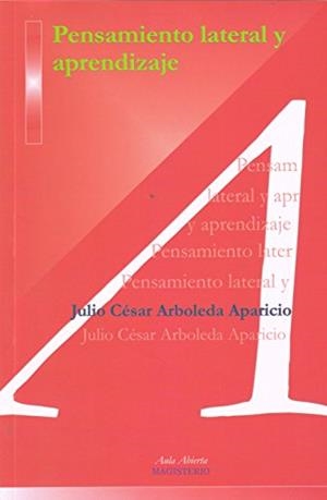 PENSAMIENTO LATERAL Y APRENDIZAJE | 9789582009045 | ARBOLEDA APARICIO, JULIO CÉSAR