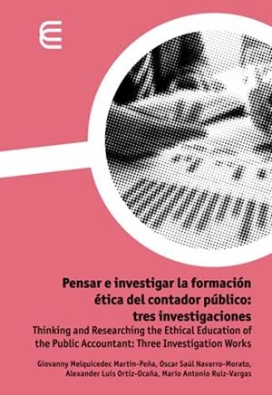 PENSAR E INVESTIGAR LA FORMACIÓN ÉTICA DEL CONTADOR PÚBLICO: TRES INVESTIGACIONES | 9789587601190 | ORTIZ OCAÑA, ALEXANDER LUIS