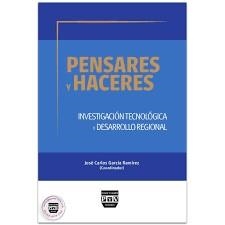 PENSARES Y HACERES. INVESTIGACIÓN TECNOLÓGICA Y DESARROLLO REGIONAL | 9786078935789 | GARCÍA RAMÍREZ, JOSÉ CARLOS