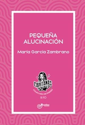 PEQUEÑA ALUCINACION | 9788410241084 | GARCÍA ZAMBRANO, MARÍA