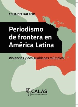 PERIODISMO DE FRONTERA EN AMÉRICA LATINA | 9786075719115 | DEL PALACIO, CELIA