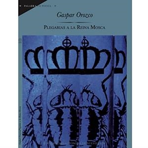 PLEGARIAS A LA REINA MOSCA | 9786074336818 | OROZCO, GASPAR