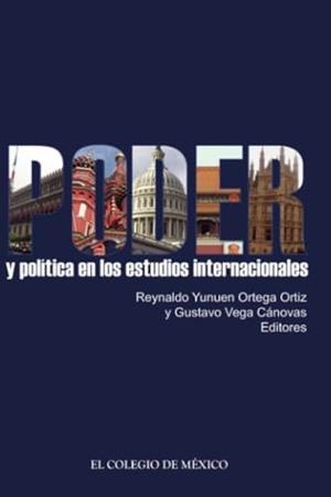 PODER Y POLÍTICA EN LOS ESTUDIOS INTERNACIONALES | 9786074622584 | ORTEGA ORTIZ, REYNALDO YUNUEN
