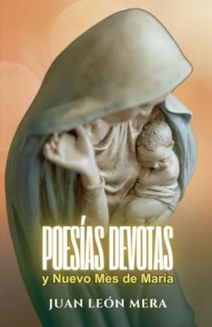 POESÍAS DEVOTAS Y NUEVO MES DE MARÍA | 9791223045596 | LEÓN MERA, JUAN
