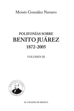 POLIFONÍAS SOBRE BENITO JUÁREZ 1872-2005 | 9789681213138 | GONZÁLEZ NAVARRO, MOISÉS
