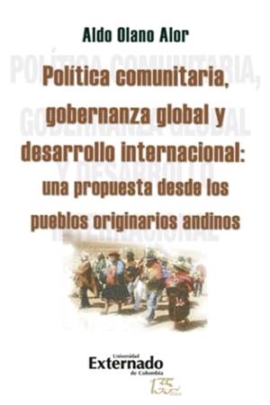 POLÍTICA COMUNITARIA, GOBERNANZA GLOBAL Y DESARROLLO INTERNACIONAL | 9789587907391 | OLANO ALOR, ALDO