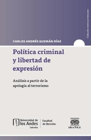 POLÍTICA CRIMINAL Y LIBERTAD DE EXPRESIÓN | 9789587912852 | GUZMÁN DÍAZ, CARLOS ANDRES