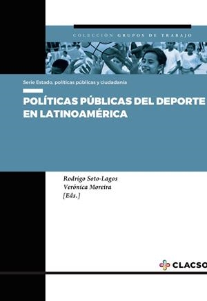 POLÍTICAS PÚBLICAS DEL DEPORTE EN LATINOAMÉRICA | 9789878130361 | SOTO LAGOS, RODRIGO