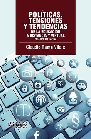 POLTICAS, TENSIONES Y TENDENCIAS DE LA EDUCACIÓN A DISTANCIA Y VIRTUAL EN AMÉRICA LATINA | 9789974863989 | RAMA VITALE, CLAUDIO