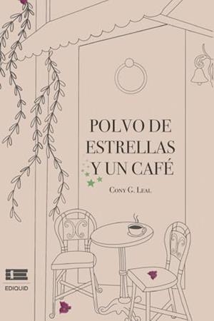 POLVO DE ESTRELLAS Y UN CAFÉ | 9786125142993 | G LEAL, CONY