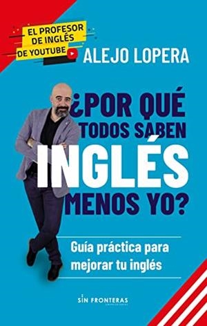 POR QUÉ TODOS SABEN INGLÉS MENOS YO? | 9789585564831 | LOPERA, ALEJO