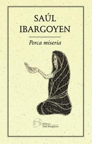 PORCA MISERIA | 9786078412532 | IBARGOYEN, SAÚL