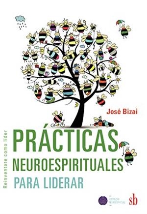 PRÁCTICAS NEUROESPIRITUALES PARA LIDERAR | 9789878384429 | BIZAI, JOSÉ