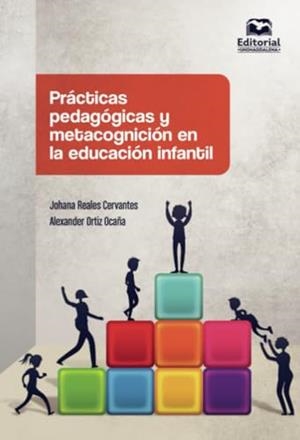 PRÁCTICAS PEDAGÓGICAS Y METACOGNICIÓN EN LA EDUCACIÓN INFANTIL | 9789587463590 | REALES CERVANTES, JOHANA