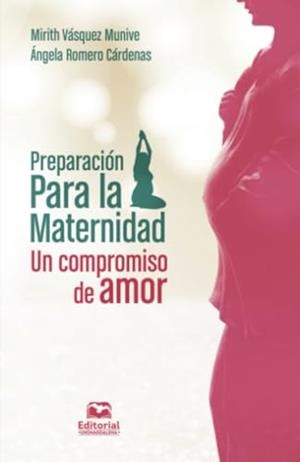PREPARACIÓN PARA LA MATERNIDAD | 9789587463378 | VÁSQUEZ MUNIVE, MIRITH