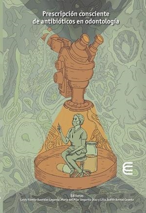 PRESCRIPCIÓN CONSCIENTE DE ANTIBIÓTICOS EN ODONTOLOGÍA | 9789587604276 | ANGARITA DÍAZ, MARÍA DEL PILAR