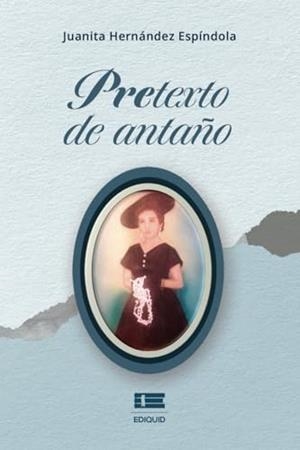 PRETEXTO DE ANTAÑO | 9786125142795 | HERNÁNDEZ ESPÍNDOLA, JUANA