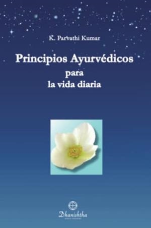 PRINCIPIOS AYURVEDICOS PARA LA VIDA DIARIA | 9788488011794 | PARVATHI KUMAR, KAMBHAMPATHI