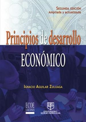 PRINCIPIOS DE DESARROLLO ECONÓMICO | 9789586485418 | AGUILAR ZULUAGA, IGNACIO
