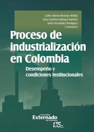 PROCESO DE INDUSTRIALIZACIÓN EN COLOMBIA | 9789587907162 | RESTREPO RIVILLAS, CARLOS ALBERTO