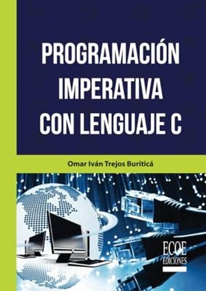 PROGRAMACIÓN IMPERACTIVA CON LENGUAJE C | 9789587715439 | TREJOS BURITICÁ, OMAR IVÁN