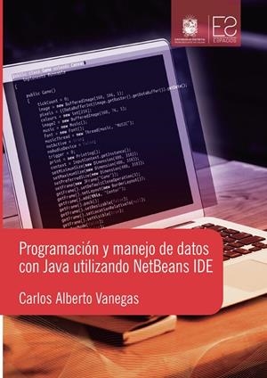 PROGRAMACIÓN Y MANEJO DE DATOS CON JAVA UTILIZANDO NETBEANDS IDE | 9789587870176 | VANEGAS, CARLOS ALBERTO