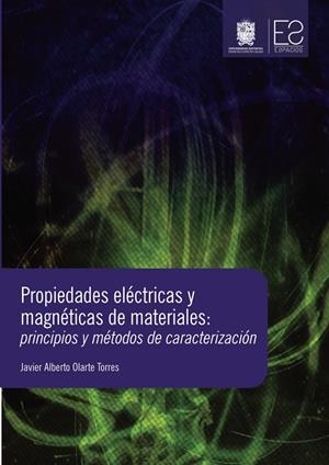 PROPIEDADES ELÉCTRICAS Y MAGNÉTICAS DE MATERIALES | 9789587870367 | OLARTE TORRES, JAVIER ALBERTO