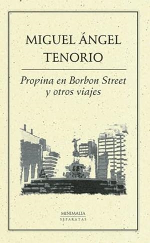 PROPINA EN BORBON STREET Y OTROS VIAJES | 9786077640769 | TENORIO, MIGUEL ÁNGEL
