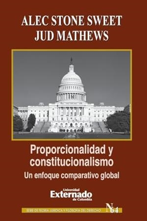 PROPORCIONALIDAD Y CONSTITUCIONALISMO: UN ENFOQUE COMPARATIVO GLOBAL | 9789587108668 | STONE SWEET, ALEC