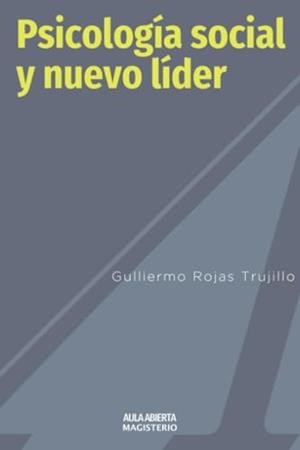 PSICOLOGÍA SOCIAL Y NUEVO LÍDER | 9789582003692 | ROJAS TRUJILLO, GUILLERMO
