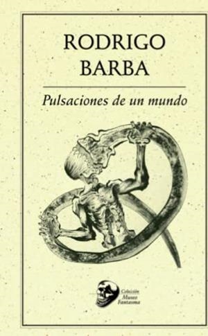 PULSACIONES DE UN MUNDO | 9786078412686 | BARBA, RODRIGO