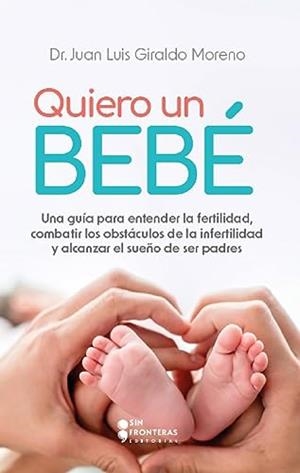 QUIERO UN BEBÉ | 9786287642072 | GIRALDO MORENO,DR. JUAN LUIS