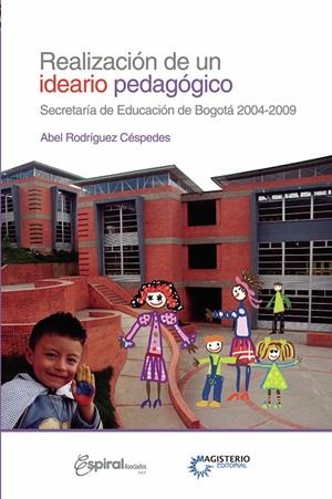 REALIZACIÓN DE UN IDEARIO PEDAGÓGICO | 9789582012908 | RODRÍGUEZ CÉSPEDES, ABEL
